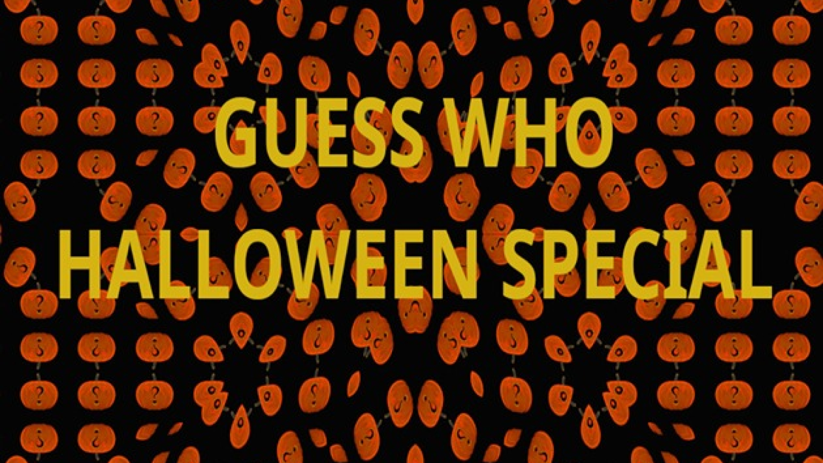 GUESS WHO HALLOWEEN SPECIAL